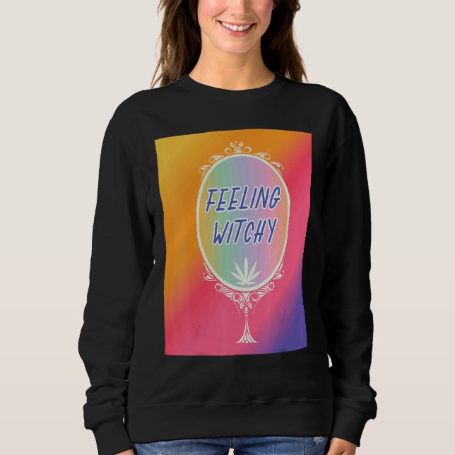 Feeling Witchy  Wicca Sweatshirt (Front)
