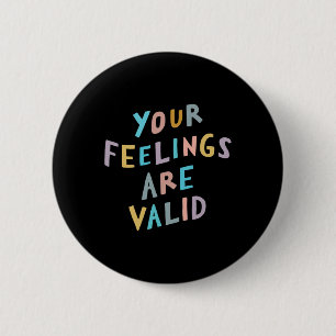 Feelings Are Valid Mental Health Awareness  6 Cm Round Badge