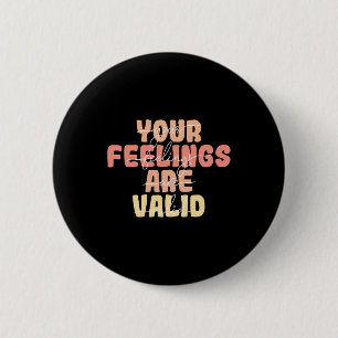 Feelings Are Valid Mental Health Awareness  6 Cm Round Badge