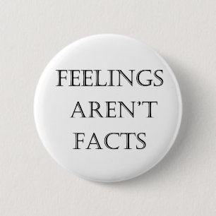 Feelings Aren't Facts 6 Cm Round Badge