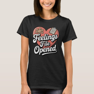 Feelings File Opened Funny Emotional Vulnerabili T-Shirt