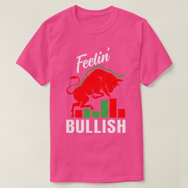 Feelinx27 Bullish Stock Marker Trader Day Forex 1 T-Shirt (Design Front)