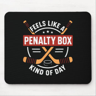 Feels Like A Penalty Box Day Funny Hockey Fan  Mouse Pad