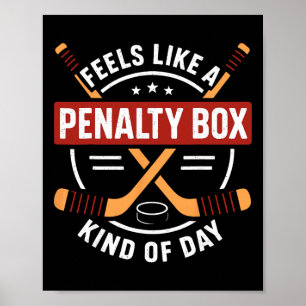 Feels Like A Penalty Box Day Funny Hockey Fan  Poster
