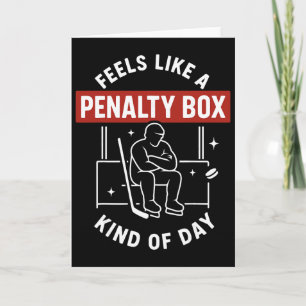 Feels Like A Penalty Box Day Funny Hockey Player Card