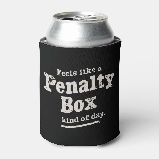 Feels Like a Penalty Box Day Hockey Player  Can Cooler (Can Front)