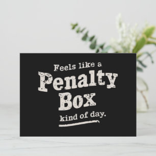 Feels Like a Penalty Box Day Hockey Player  Invitation