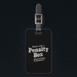 Feels Like a Penalty Box Day Hockey Player  Luggage Tag<br><div class="desc">Feels Like a Penalty Box Day Hockey Player</div>