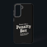 Feels Like a Penalty Box Day Hockey Player  Samsung Galaxy Case<br><div class="desc">Feels Like a Penalty Box Day Hockey Player</div>