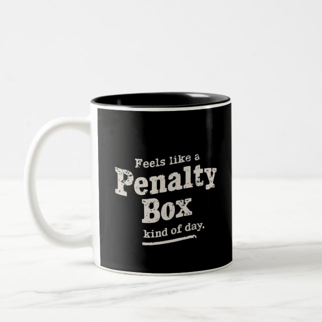 Feels Like a Penalty Box Day Hockey Player  Two-Tone Coffee Mug (Left)