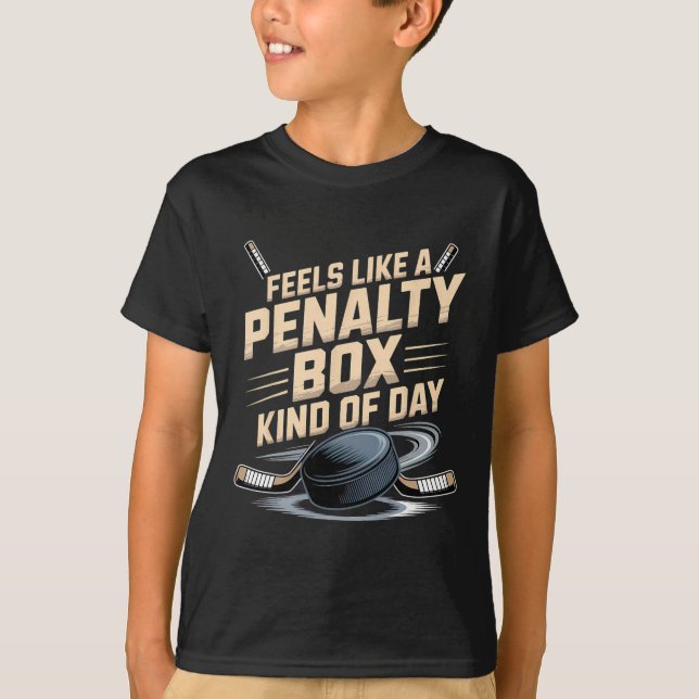 Feels Like A Penalty Box Kind Of Day _12  T-Shirt (Front)