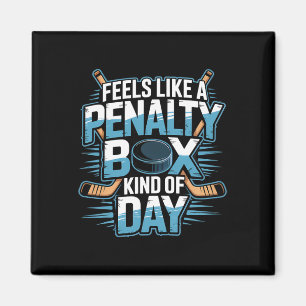 Feels Like A Penalty Box Kind Of Day _14  Magnet