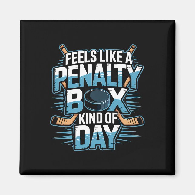 Feels Like A Penalty Box Kind Of Day _14  Magnet (Front)