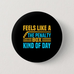 Feels Like A Penalty Box Kind Of Day _1  6 Cm Round Badge