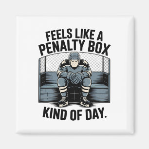 Feels Like A Penalty Box Kind Of Day _1  Magnet