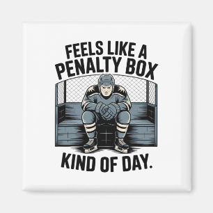 Feels Like A Penalty Box Kind Of Day (1) Magnet
