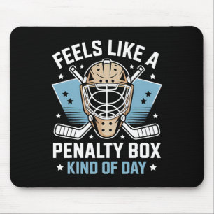 Feels Like A Penalty Box Kind Of Day _21  Mouse Pad