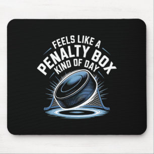 Feels Like A Penalty Box Kind Of Day _22 Mouse Pad