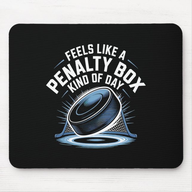 Feels Like A Penalty Box Kind Of Day _22  Mouse Pad (Front)