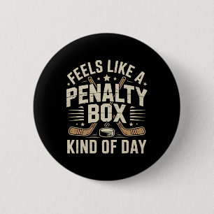 Feels Like A Penalty Box Kind Of Day _25  6 Cm Round Badge