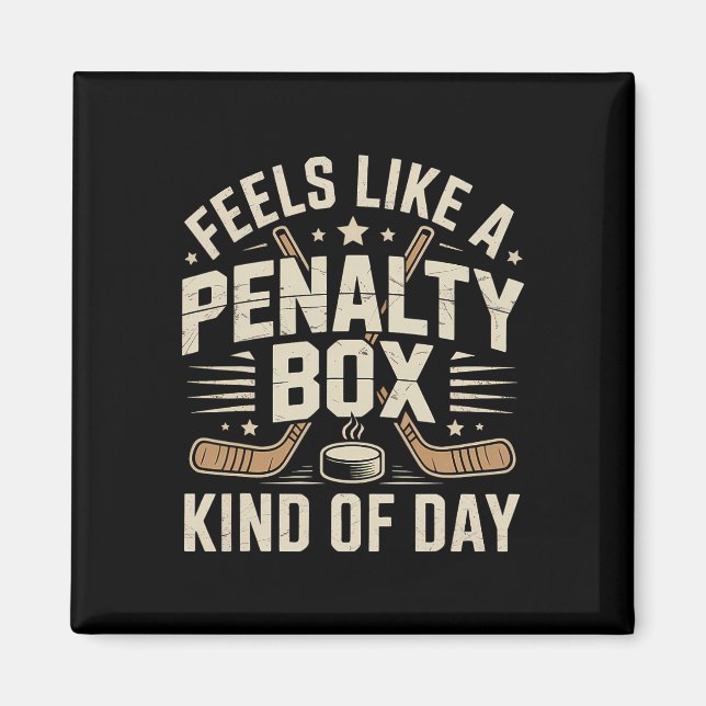 Feels Like A Penalty Box Kind Of Day _25  Magnet (Front)