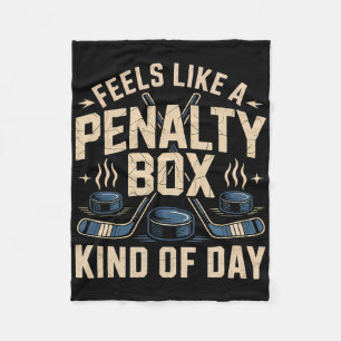 Feels Like A Penalty Box Kind Of Day _49  Fleece Blanket
