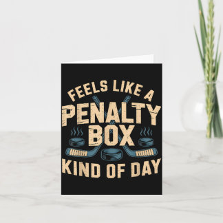 Feels Like A Penalty Box Kind Of Day  Card