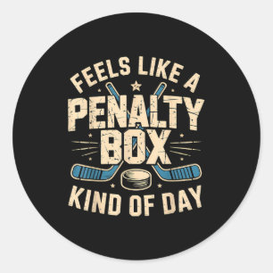 Feels Like A Penalty Box Kind Of Day  Classic Round Sticker
