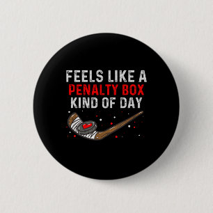 Feels Like A Penalty Box Kind Of Day Funny Hockey 6 Cm Round Badge