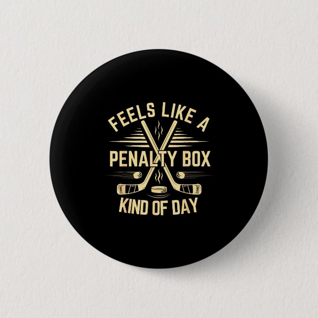 Feels Like A Penalty Box Kind Of Day Funny Hockey  6 Cm Round Badge (Front)
