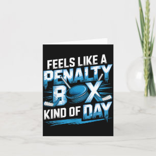 Feels Like A Penalty Box Kind Of Day Funny Hockey  Card