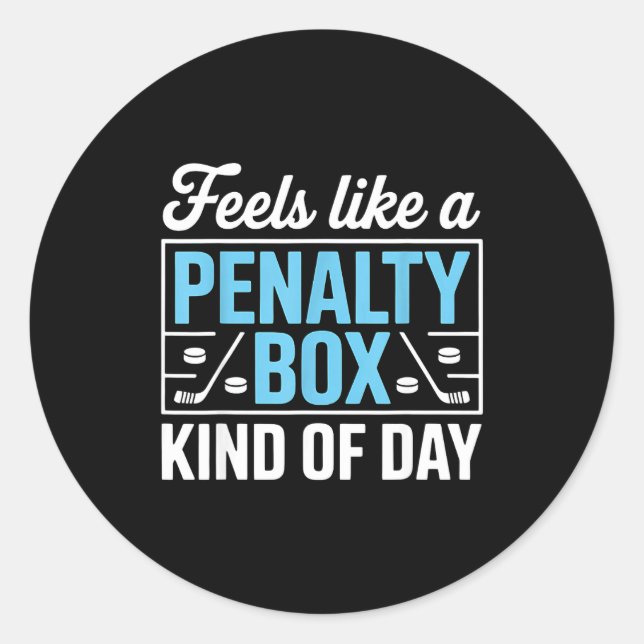 Feels Like A Penalty Box Kind Of Day Funny Hockey  Classic Round Sticker (Front)