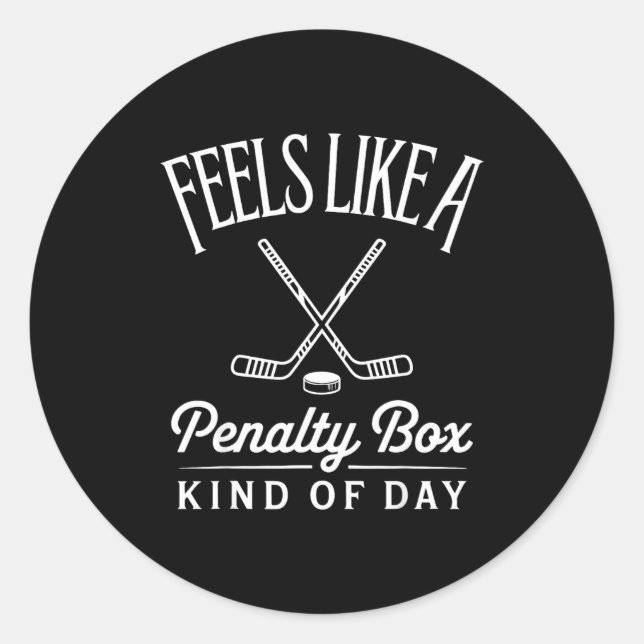 Feels Like A Penalty Box Kind Of Day Funny Hockey  Classic Round Sticker (Front)