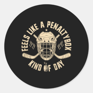 Feels Like A Penalty Box Kind Of Day Funny Hockey  Classic Round Sticker