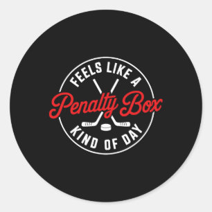 Feels Like A Penalty Box Kind Of Day Funny Hockey  Classic Round Sticker