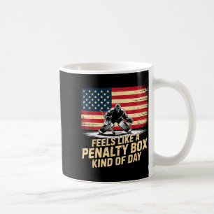 Feels Like A Penalty Box Kind Of Day Funny Hockey Coffee Mug