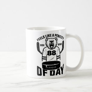 Feels Like A Penalty Box Kind Of Day Funny Hockey  Coffee Mug