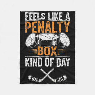 Feels Like A Penalty Box Kind Of Day Funny Hockey Fleece Blanket