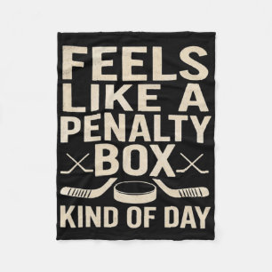 Feels Like A Penalty Box Kind Of Day Funny Hockey Fleece Blanket