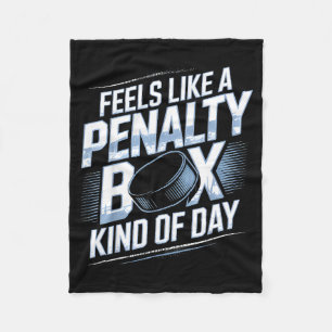 Feels Like A Penalty Box Kind Of Day Funny Hockey  Fleece Blanket