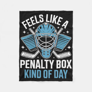 Feels Like A Penalty Box Kind Of Day Funny Hockey  Fleece Blanket