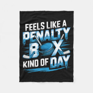 Feels Like A Penalty Box Kind Of Day Funny Hockey  Fleece Blanket