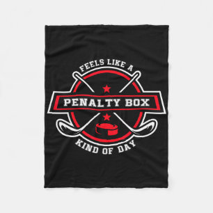 Feels Like A Penalty Box Kind Of Day Funny Hockey Fleece Blanket