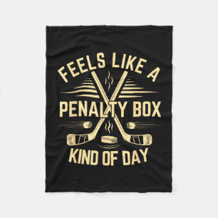 Feels Like A Penalty Box Kind Of Day Funny Hockey  Fleece Blanket