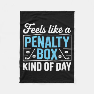 Feels Like A Penalty Box Kind Of Day Funny Hockey  Fleece Blanket