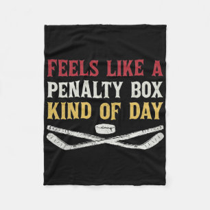 Feels Like A Penalty Box Kind Of Day Funny Hockey Fleece Blanket