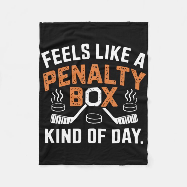 Feels Like A Penalty Box Kind Of Day Funny Hockey  Fleece Blanket (Front)