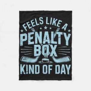 Feels Like A Penalty Box Kind Of Day Funny Hockey Fleece Blanket