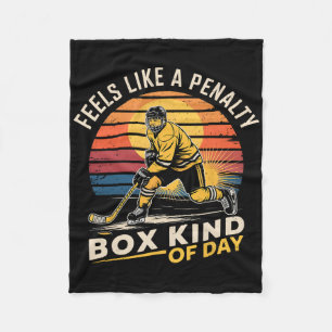 Feels Like A Penalty Box Kind Of Day Funny Hockey  Fleece Blanket