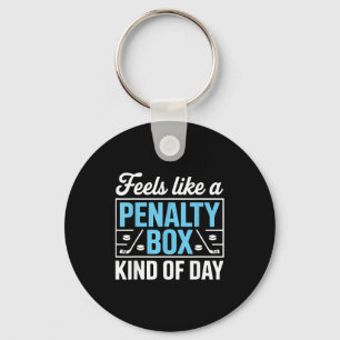 Feels Like A Penalty Box Kind Of Day Funny Hockey  Key Ring